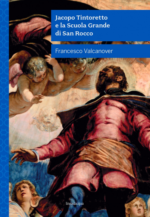 Книга Jacopo Tintoretto e la Scuola Grande di San Rocco Francesco Valcanover