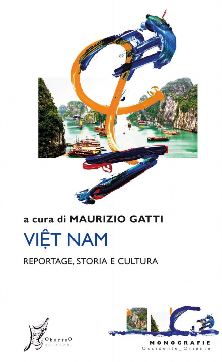 Carte Viet Nam. Reportage, storia e cultura 