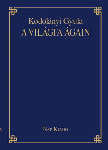 Knjiga A világfa ágain Kodolányi Gyula