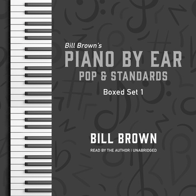 Digital Piano by Ear: Pop and Standards Box Set 1 Bill Brown
