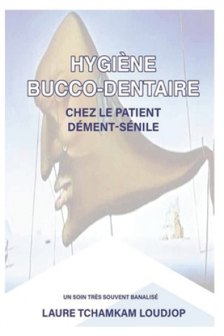 Kniha Hygiene bucco-dentaire chez le patient dement-senile TCHAMKAM LOUDJOP Laure TCHAMKAM LOUDJOP