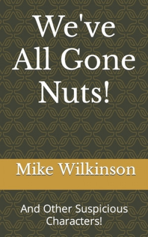 Knjiga We've All Gone Nuts Wilkinson Mike Wilkinson