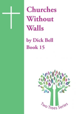 Knjiga Churches Without Walls Bell MBE Dick Bell MBE