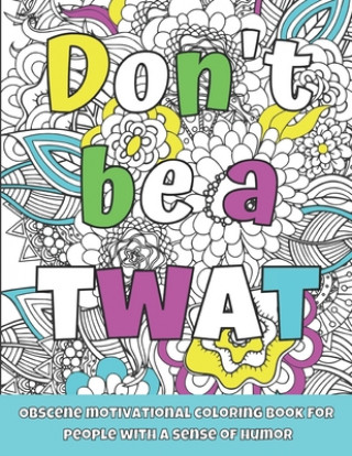 Knjiga Don't Be a Twat Coloring Lizzie Fran Coloring