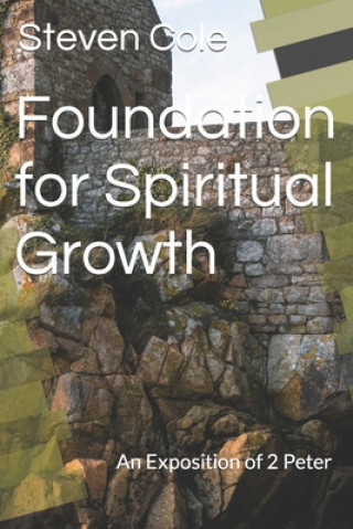 Kniha Foundation for Spiritual Growth Cole Steven J Cole