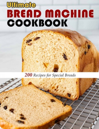 Knjiga Ultimate Bread Machine Cookbook Kuphal Selena Kuphal