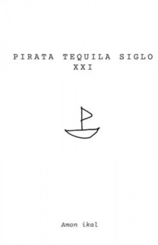 Knjiga Pirata Tequila Siglo XXI Ikal Amon Ikal
