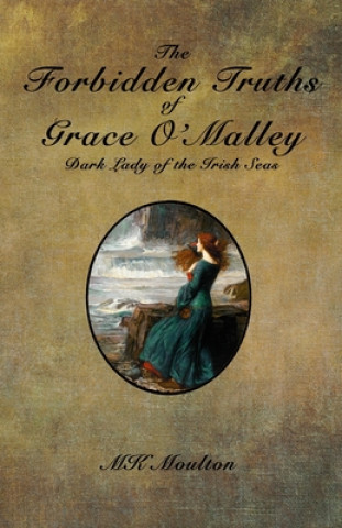 Kniha Forbidden Truths of Grace O'Malley Moulton MK Moulton