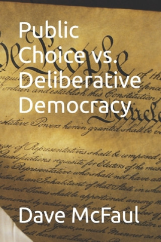 Carte Public Choice vs. Deliberative Democracy McFaul Dave McFaul