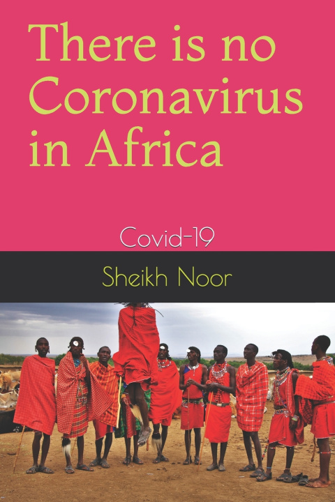 Knjiga There is no Coronavirus in Africa Noor Sheikh Noor