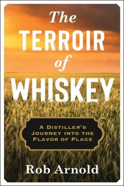 Kniha Terroir of Whiskey Rob Arnold