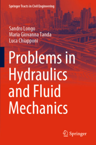Kniha Problems in Hydraulics and Fluid Mechanics Luca Chiapponi