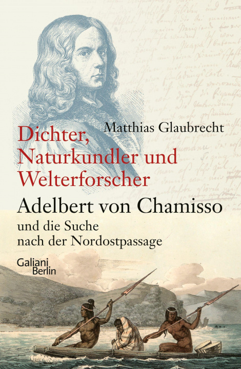 Kniha Dichter, Naturkundler, Welterforscher: Adelbert von Chamisso und die Suche nach der Nordostpassage 