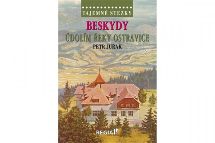 Book Beskydy Údolím řeky Ostravice Petr Juřák