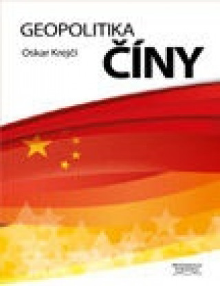 Könyv Geopolitika Číny Oskar Krejčí