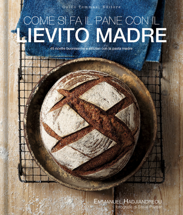 Книга Come si fa il pane con il lievito madre. 45 ricette buonissime e salutari con la pasta madre Emmanuel Hadjiandreou