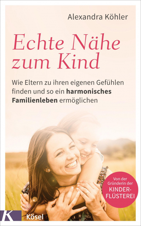 Knjiga Echte Nähe zum Kind Alexandra Köhler