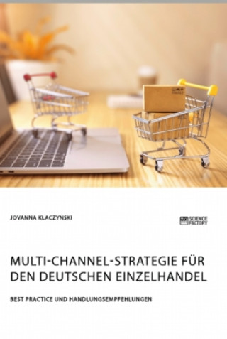 Книга Multi-Channel-Strategie fur den deutschen Einzelhandel. Best Practice und Handlungsempfehlungen 