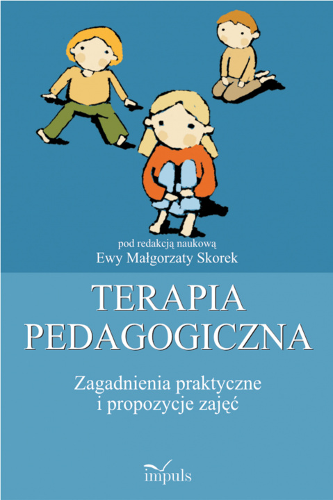 Könyv Terapia pedagogiczna Tom 2 Zagadnienia praktyczne i propozycje zajęć Ewa Małgorzata Skorek