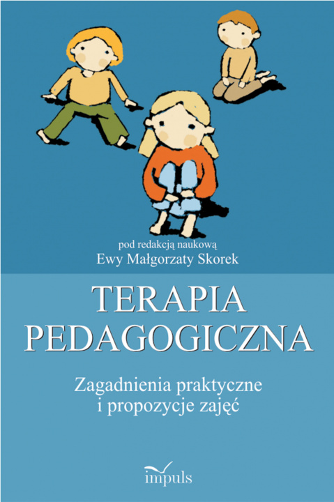 Book Terapia pedagogiczna Tom 2 Zagadnienia praktyczne i propozycje zajęć Ewa Małgorzata Skorek