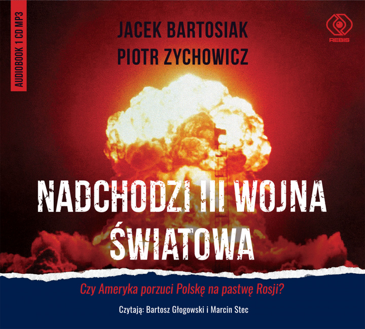 Book CD MP3 Nadchodzi III wojna światowa. Czy Ameryka porzuci Polskę na pastwę Rosji? Jacek Bartosiak