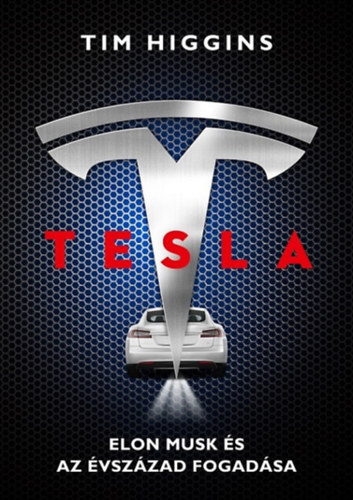 Kniha Tesla - Elon Musk és az évszázad fogadása Tim Higgins