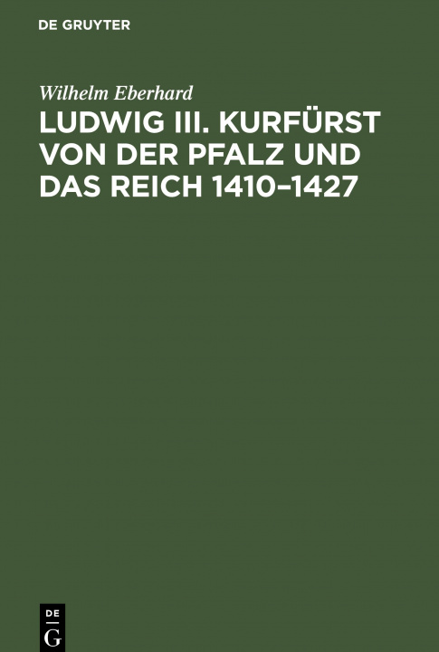 Kniha Ludwig III. Kurfurst von der Pfalz und das Reich 1410-1427 