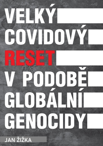 Könyv Velký covidový reset v podobě globální genocidy Jan Žižka