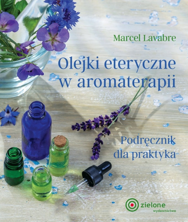 Kniha Olejki eteryczne w aromaterapii Marcel Lavabre