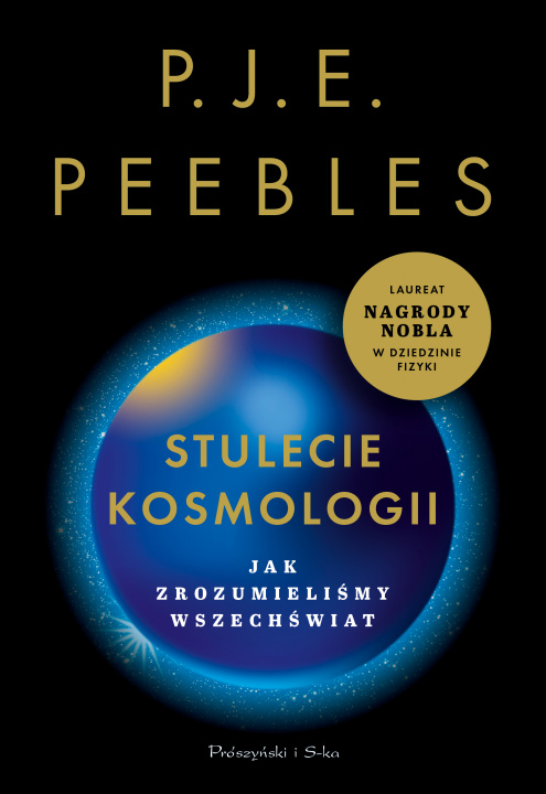 Könyv Stulecie kosmologii. Jak zrozumieliśmy Wszechświat P.J.E Peebles