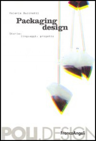 Carte Packaging design. Storia, linguaggi, progetto Valeria Bucchetti