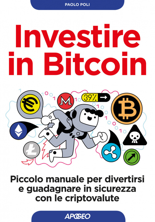 Carte Investire in bitcoin. Piccolo manuale per divertirsi e guadagnare in sicurezza con le criptovalute Paolo Poli