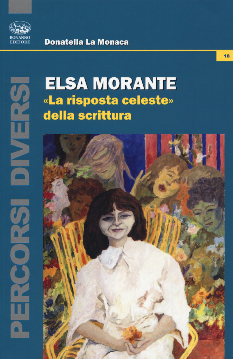 Kniha Elsa Morante. «La risposta celeste» della scrittura Donatella La Monaca