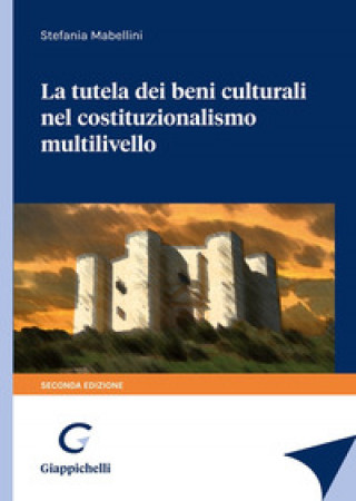 Carte tutela dei beni culturali nel costituzionalismo multilivello Stefania Mabellini