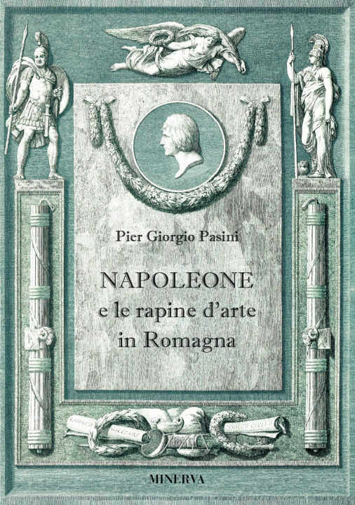 Könyv Napoleone e le rapine d'arte in Romagna Pier Giorgio Pasini