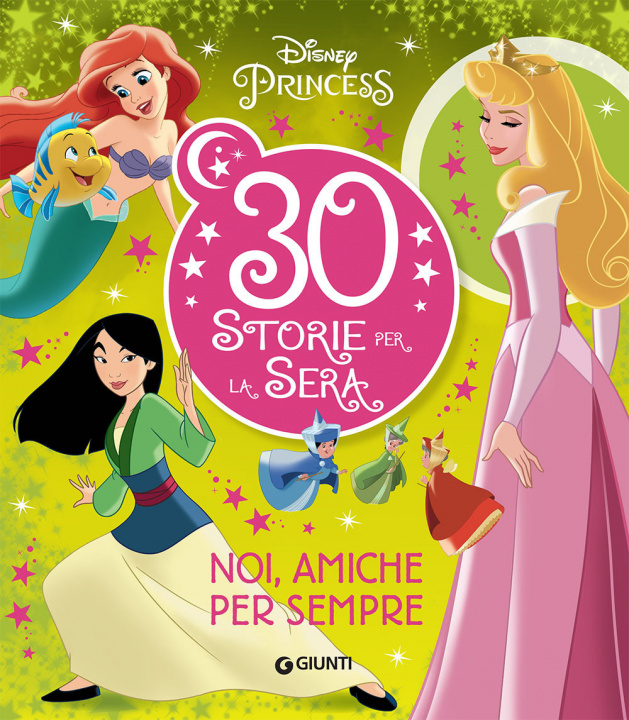 Kniha Noi, amiche per sempre. Disney Princess. 30 storie per la sera 