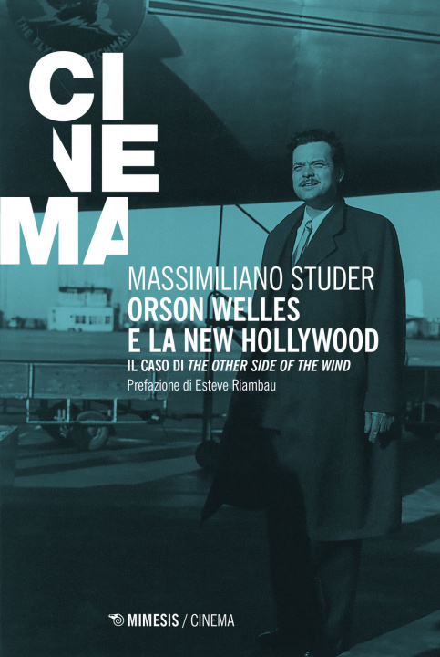 Carte Orson Welles e la new Hollywood. Il caso di «The other side of the wind» Massimiliano Studer