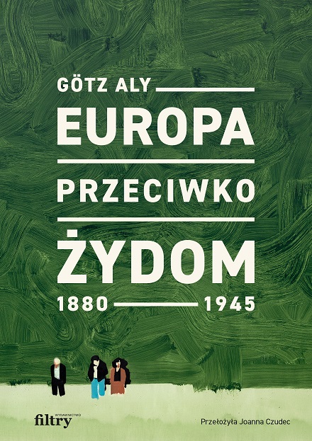 Livre Europa przeciwko Żydom. 1880–1945 Gotz Aly