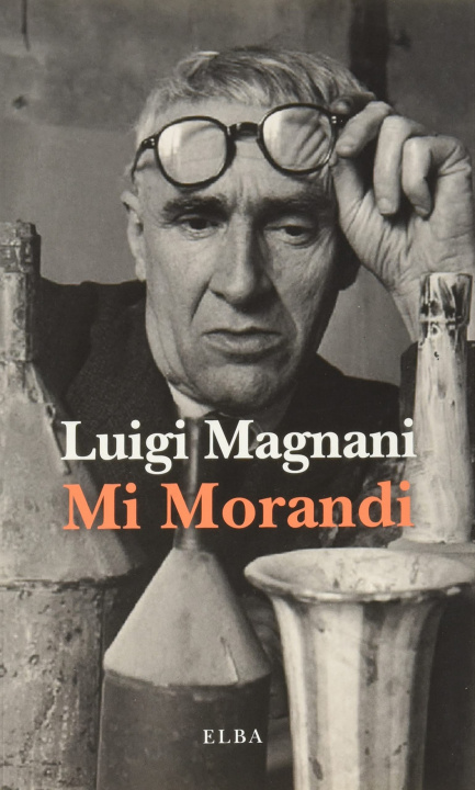 Libro Mi Morandi LUIGI MAGNANI