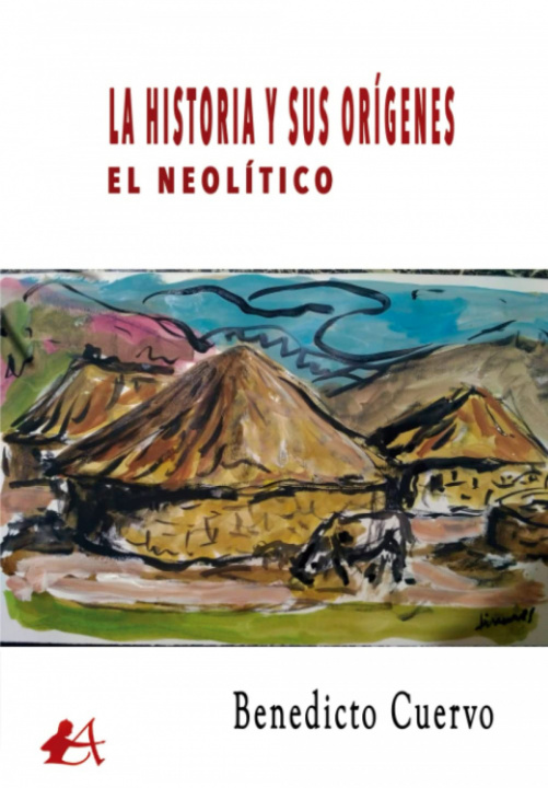 Könyv HISTORIA Y SUS ORÍGENES. EL NEOLÍTICO BENEDICTO CUERVO