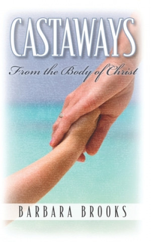 Knjiga Castaways from the Body of Christ Barbara Brooks