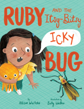 Knjiga Ruby and the Itsy-Bitsy (Icky) Bug Sally Walker