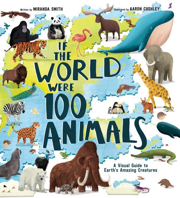Kniha If the World Were 100 Animals: A Visual Guide to Earth's Amazing Creatures Aaron Cushley