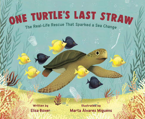 Carte One Turtle's Last Straw: The Real-Life Rescue That Sparked a Sea Change 