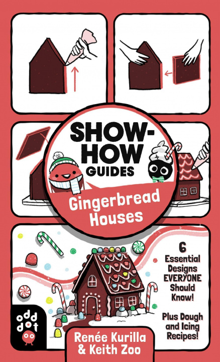 Kniha Show-How Guides: Gingerbread Houses: 6 Essential Designs Everyone Should Know! Plus Dough and Icing Recipes! Keith Zoo
