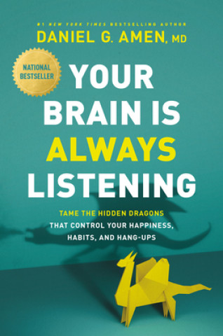 Könyv Your Brain Is Always Listening: Tame the Hidden Dragons That Control Your Happiness, Habits, and Hang-Ups 