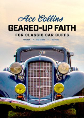 Buch Geared-Up Faith for Classic Car Buffs: Devotions to Help You Reflect, Recharge, and Restore Collins