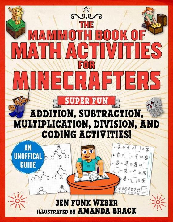Könyv The Mammoth Book of Math Activities for Minecrafters: Super Fun Addition, Subtraction, Multiplication, Division, and Code-Breaking Activities!--An Uno Amanda Brack