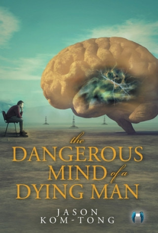 Knjiga Dangerous Mind of a Dying Man Jason Kom-Tong