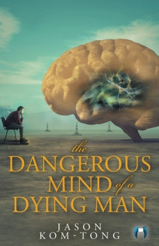 Knjiga Dangerous Mind of a Dying Man Jason Kom-Tong
